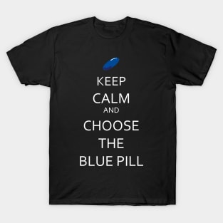 Keep calm and choose the blue pill T-Shirt